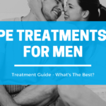 Premature Ejaculation Treatments For Men